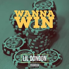 Lil DONdon - Wanna Win