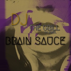 The Grill - (DJ) Brain Sauce
