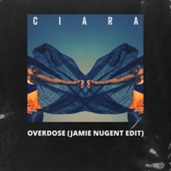 Ciara - Overdose (Jamie Nugent Edit) [FREE DOWNLOAD]