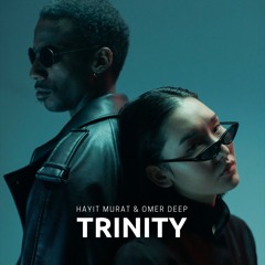 Hayit Murat and OMER DEEP - Trinity