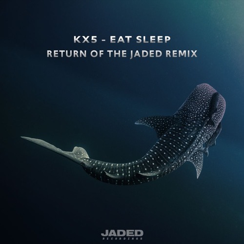 [Free] Kx5 - Eat Sleep (Return Of The Jaded Remix)