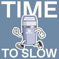 Time to SLOW (mix) [Tempo x Stanley 1913]