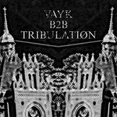 VAYK B2B TRIBULATIØN - THE SET THAT DESTROYS YOUR MOM