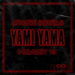 Arcane Sounds Podcast #10 - Yami Yama (Fnoob Radio)