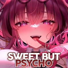 Nightcore - Sweet But Psycho
