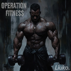 Operation Fitness (Liuko vs. TO3I Edit)