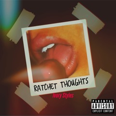 Ivory Styles - Ratchet Thoughts Master:Mix