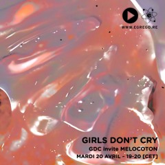 Girls Don’t Cry invite Melocoton (Avril 2021)