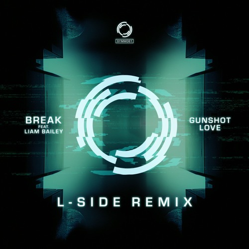 SYMM061 - Break feat. Liam Bailey - Gunshot Love - (L-Side Remix) - 1min