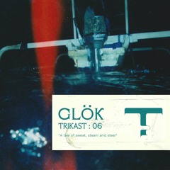 TRIKAST : 06 ╸Glök