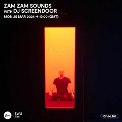 Zam Zam Sounds with DJ Screendoor - 25 March 2024