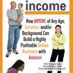 DOWNLOAD EPUB 📔 Amazon Income How ANYONE of Any Age, Location, and/or Background Can