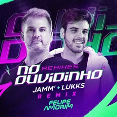 Felipe Amorim - No Ouvidinho (JAMM, Lukks Extended Remix)