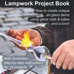 free EBOOK ✓ The Starving Artist's Lampwork Project Book: How to create unique art gl