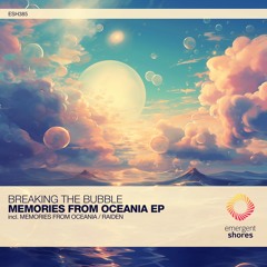 Breaking The Bubble - Memories From Oceania (Original Mix) [ESH385]