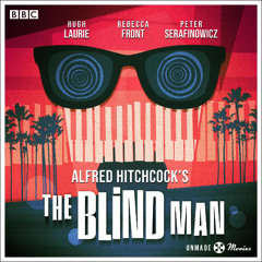 The Blind Man (Full Cast)_Alfred Hitchcock_Unmade Movies_BBC Radio 4_2015