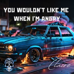 Claire - You Wouldnt Like Me When Im Angry (prod. Jimenez)