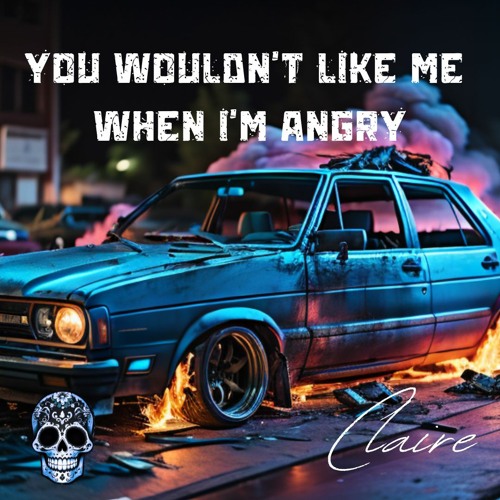 Claire - You Wouldnt Like Me When Im Angry (prod. Jimenez)
