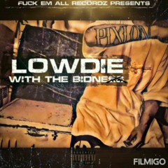 With The Bidness - Lowdie (16thLetterEne)