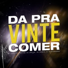 Da Pra Vinte Comer (feat. Dj Gustomares & Dream Records)