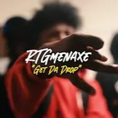 RTGmenaxe - Get Da Drop