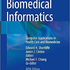 [PDF❤️Download✔️ Biomedical Informatics: Computer Applications in Health Care and Biomedicine Full A