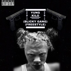 YUNG KILO (BLICKY GANG FREESTYLE)