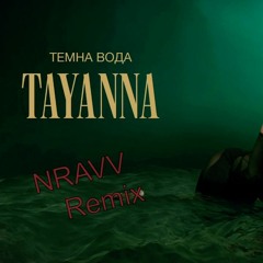TAYANNA - Темна Вода (NRAVV Remix)