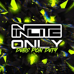 Incite Only - DUBS PON DUTY