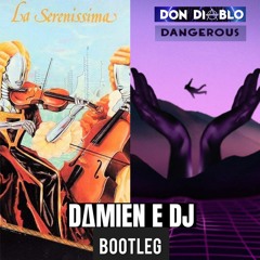 Don Diablo - Dangerous & La Serenissima (Damien E DJ Bootleg)