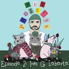 Pet Projects - Episode 2 - Inés G. Labarta