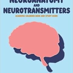 (B.O.O.K.$ Neuroanatomy and Neurotransmitters: Academic Coloring Book and Study Guide (PDFEPUB)-Read