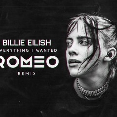 BIllie Eilish - Everything I Wanted (ROMEO Remix)