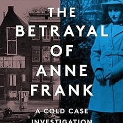 ) The Betrayal of Anne Frank: A Cold Case Investigation BY: Rosemary Sullivan (Author) #Digital*