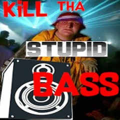 Kill This Stupid Bass (Can´t Stop Ravin)