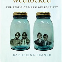 [Access] KINDLE 📬 Wedlocked: The Perils of Marriage Equality (Sexual Cultures, 38) b