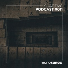 Suat DVC @ MONOTUNEZ - Podcast #011
