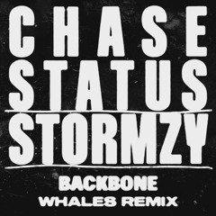 CHASE & STATUS, STORMZY - BACKBONE (WHALES REMIX)