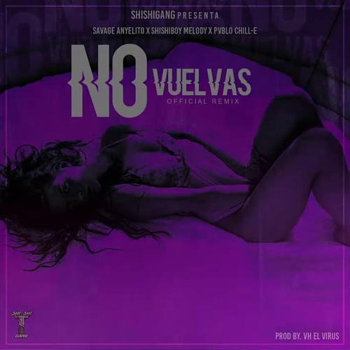 RichMelody - No Vuelvas Remix Ft Pablo Chill-E, Shisosaloud