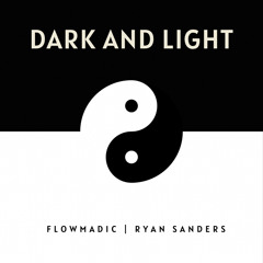 Dark and Light ft Ryan Sanders