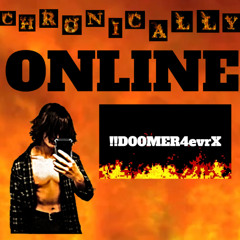 Chronically Online