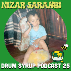 DRUM SYRUP PODCAST 25 - NIZAR SARAKBI