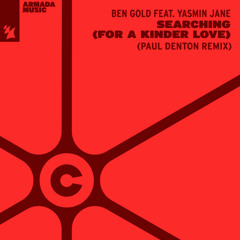 Ben Gold feat. Yasmin Jane - Searching (For A Kinder Love) (Paul Denton Remix)