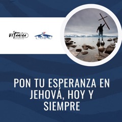 VT-2023-049 Pon Tu Esperanza En Jehová Hoy Y Siempre, Julio 2023-03-11