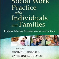 View [EBOOK EPUB KINDLE PDF] Social Work Practice with Individuals and Families: Evidence-Informed A