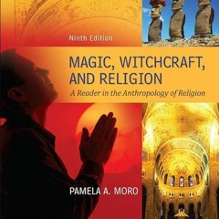 ❤book✔ Magic Witchcraft and Religion: A Reader in the Anthropology of Religion