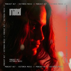 Ørnament Podcast 017 - Victoria Mussi