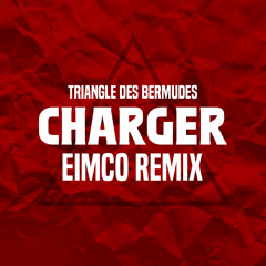 TRIANGLE DES BERMUDES - CHARGER (EIMCO REMIX) DOWNLOAD FOR FULL VERSION