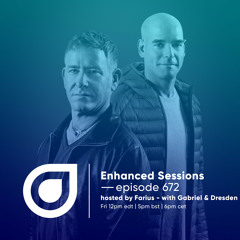 Enhanced Sessions 672 with Gabriel & Dresden - Hosted by Farius