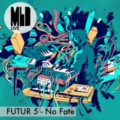 Futur 5 - No Fate - Live